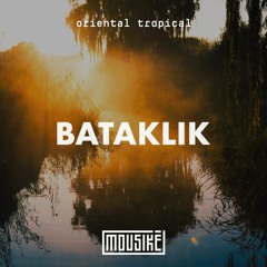 Mousikē 74 | "Bataklık" by Oriental Tropical