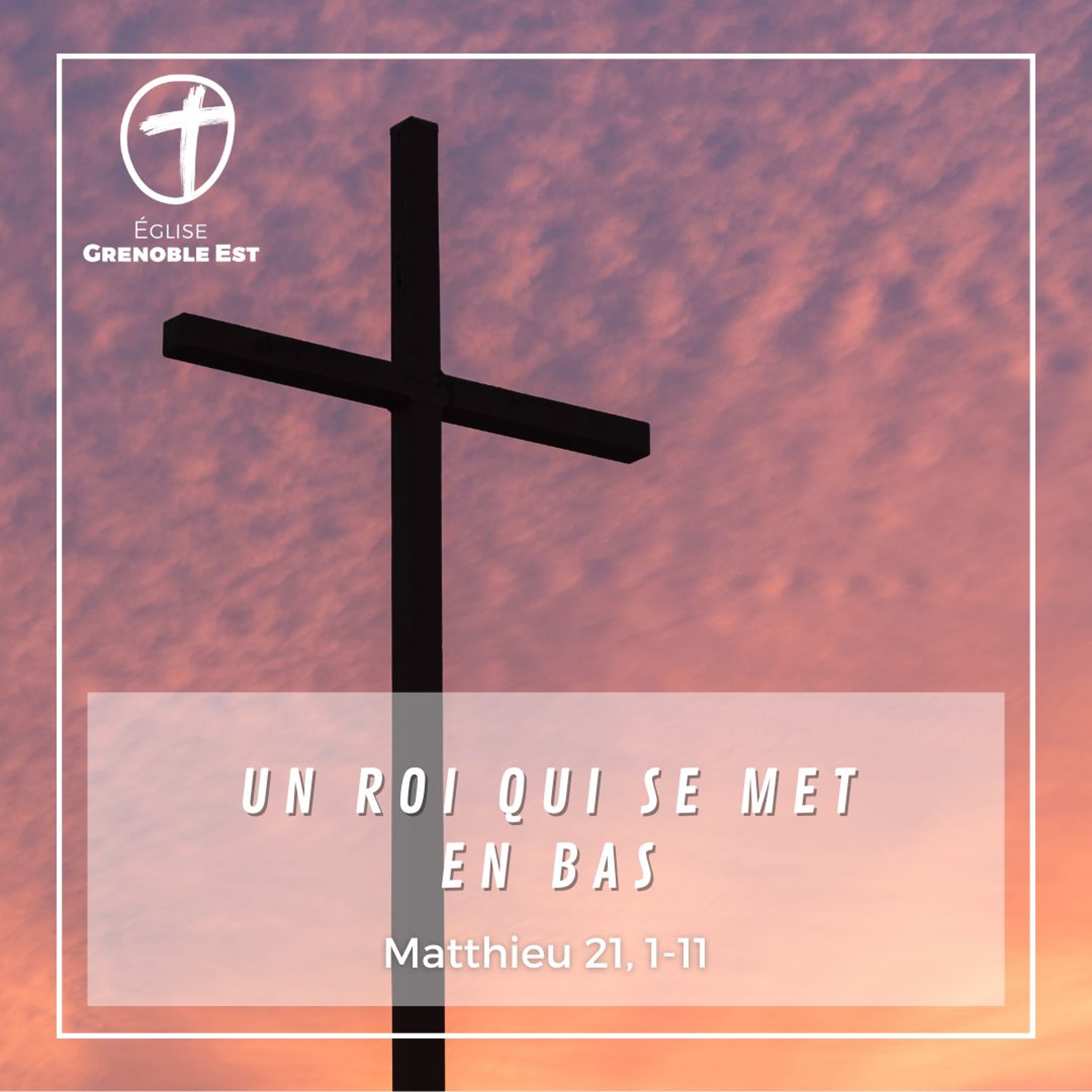 Un roi qui se met en bas [Matthieu 21, 1-11]