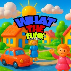 WHAT THE FUNK (feat. Nero)