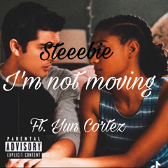 Steeebie- I’m not moving ft. YUN Cortez