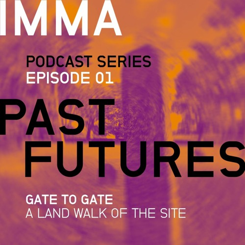 IMMA PAST FUTURES - #1 Gate to Gate  -  A Land Walk of the Site