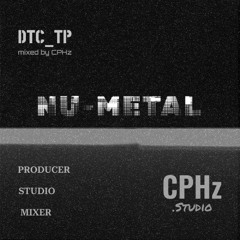 🎸 DTC_TP - #NuMetal #Metal (#Mix by CPHz.studio)