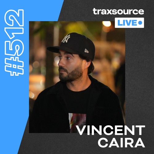 Traxsource LIVE! #512 Vincent Caira