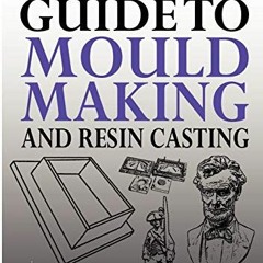 [Get] KINDLE ✉️ Modeller's Guide to Mould Making and Resin Casting by  Alex Hornor [E