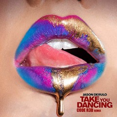 Jason Derulo - Take You Dancing Code R3D Remix