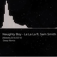 ABEATS DJ x DJ-V - La-La-La Remix (Naughty Boy - La La La Ft. Sam Smith)