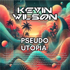 Kevin Wilson - Pseudo Utopia (Warm Up) STUDIO MIX