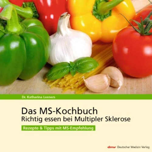 Das MS-Kochbuch: Richtig essen bei Multipler Sklerose Rezepte & Tipps mit MS-Empfehlung Ebook