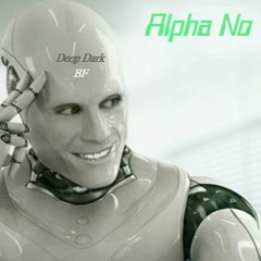 DEEP DARK & BF - Alpha No