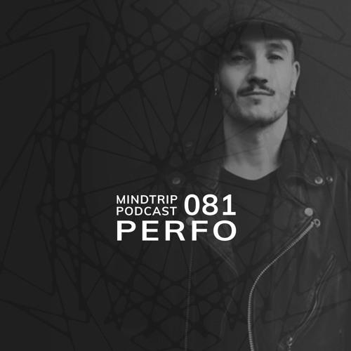 MindTrip Podcast 081 - Perfo