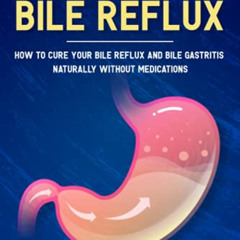 free KINDLE 📙 No More Bile Reflux: How to Cure Your Bile Reflux and Bile Gastritis N