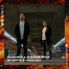 Karambula Podcast #009 - by Vanto & Mancuso