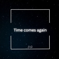 Time comes again