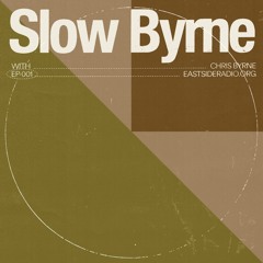 Slow Byrne w/ Chris Byrne Ep1