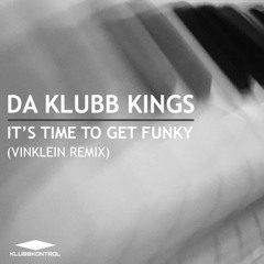 Da Klubb Kings - It's Time 2 Get Phunky (VinKlein Remix)