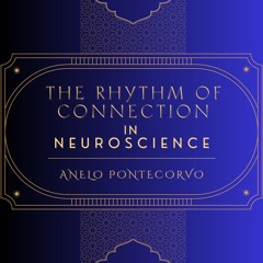 The Rhythm of Connection in Neuroscience. (Relationship Factors In A Real Life Short Story)