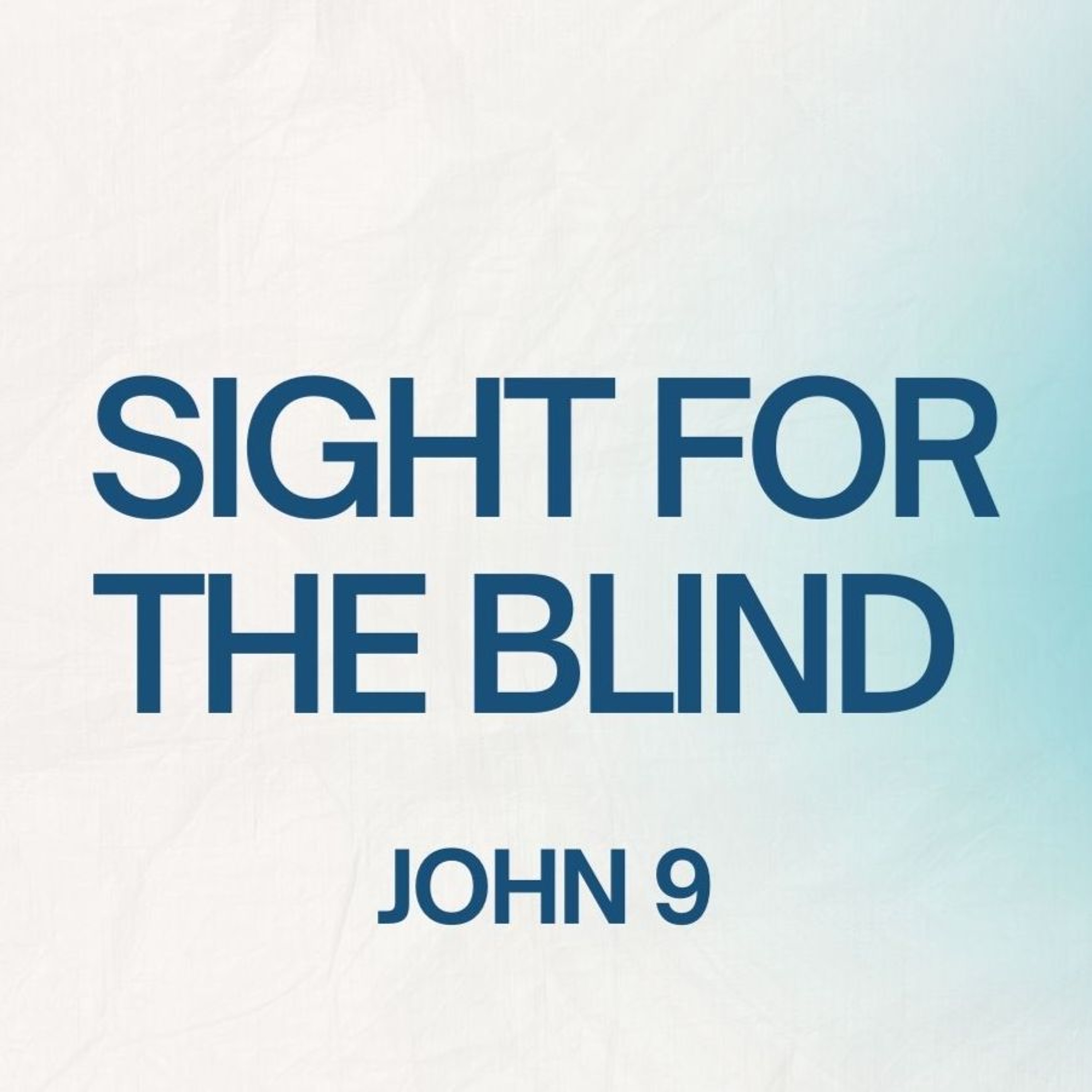 Sight to the Blind - John 9 episode artwork