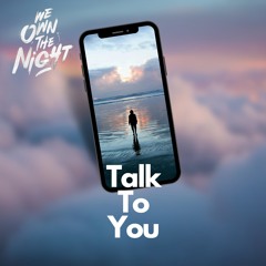 We Own The Night - Talk to You