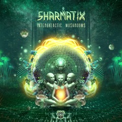 Sharmatix - Intergalactic Mushrooms (Original Mix) | Out On 13 - 06 - 2023