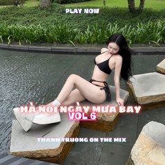 HÀ NỘI NGÀY MƯA BAY VOL 6 - THANH TRUONG MIX