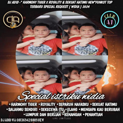 DJ ADID -“HARMONY TIGER X ROYALITY & SEKUAT HATIMU “FUNKOT (WIDIA) 2024