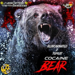REINCARNATED X TOPKAT-COCAINE BEAR