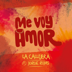 Me Voy Amor (feat. Jorge Rojas)