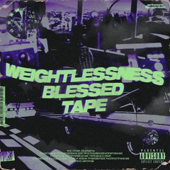 WEIGHTLESSNESS BLESSED TAPE