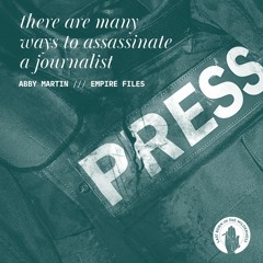Abby Martin: There Are Many Ways To Assassinate A Journalist