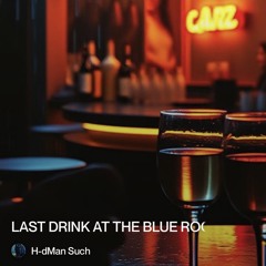 last-drink-at-the-blue-room-(-house-).