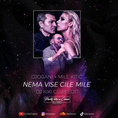 Djogani × Mile Kitic - NEMA VISE CILE MILE (DJ KIKI Club Edit)