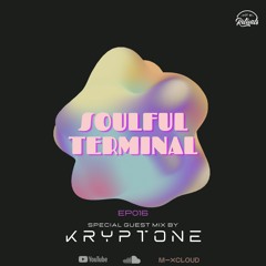 Soulful Terminal 016 ( Special guest mix by Kryptone )