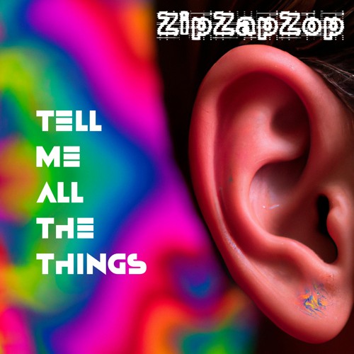 ZipZapZop - TellMeAllTheThings [BPM 140] (Free download)