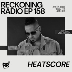 Reckoning Radio EP 158 - Heatscore