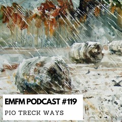 Pio Treck Ways - EMFM Podcast #119