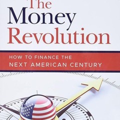 PDF✔read❤online The Money Revolution: How to Finance the Next American Century