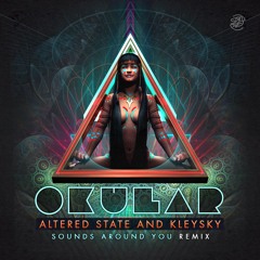Okular - Sounds Around You (Altered State, Kleysky Remix) - Spin Twist