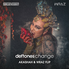DEFTONES - CHANGE (AKASHAH & Wraz. Flip) ⛓️🩸