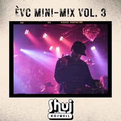 ÈVC Mini-Mix Vol. 3 - Shuj Roswell