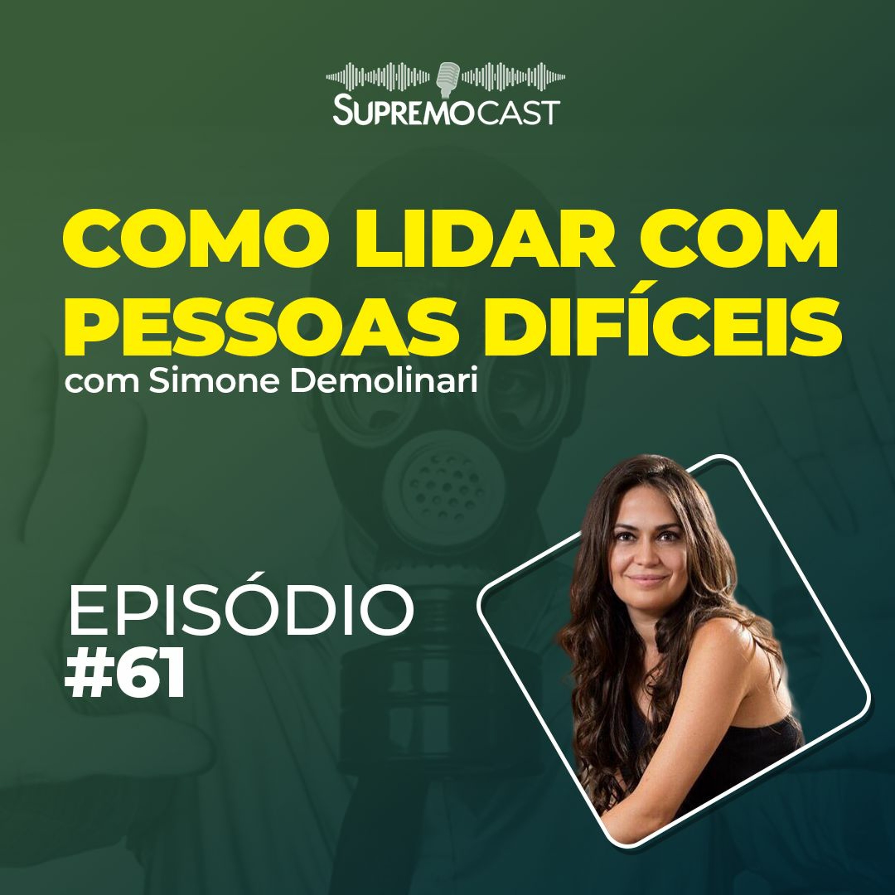 #61 - COMO LIDAR COM PESSOAS DIFÍCEIS