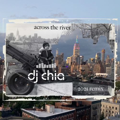 Across The River (DJ Chia 2021 Remix)