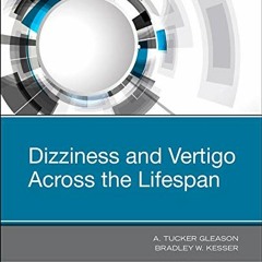 [VIEW] [PDF EBOOK EPUB KINDLE] Dizziness and Vertigo Across the Lifespan by  Bradley W. Kesser MD &