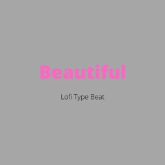 Lofi Type Beat - "Beautiful"