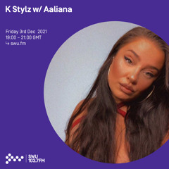 K Stylz w/ Aaliana 03RD DEC 2021