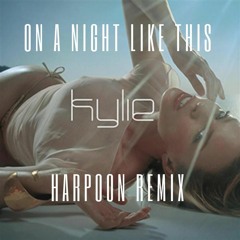 Kylie Minogue - On A Night Like This (Harpoon Remix)