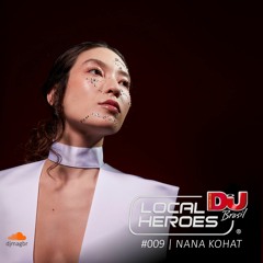 Local Heroes 009: Nana Kohat