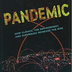 [VIEW] [EBOOK EPUB KINDLE PDF] Pandemic: How Climate, the Environment, and Superbugs Increase the Ri