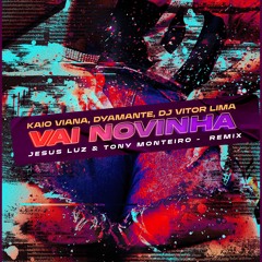 TONY MONTEIRO & JESUS LUZ ( Vai Novinha Remix)Free Download