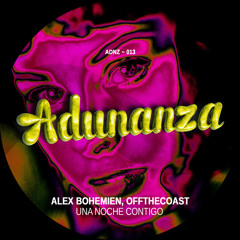 ADNZ013 - Alex Bohemien, Offthecoast - Una Noche Contigo (Original Mix)