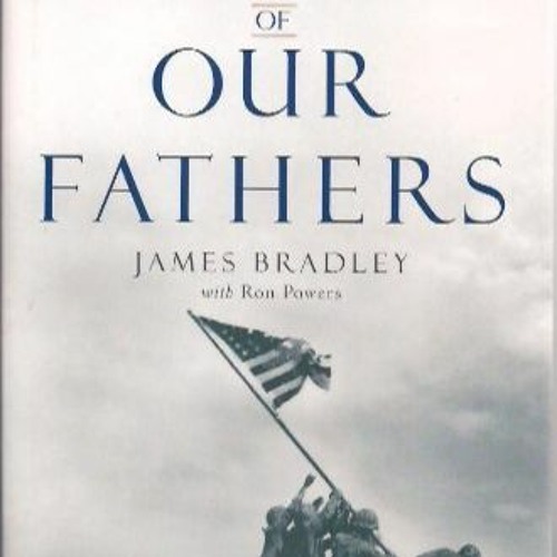 Stream (PDF)* FLAGS Of OUR FATHERS. Heroes of Iwo Jima. by Bradley, James; Powers, RonBradley
